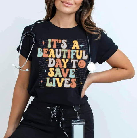 {Beautiful Day To Save Lives} Nurse Graphic Tee