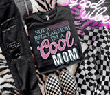 {I’m A Cool Mom-2 Colors} Graphic Tee