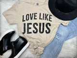 {Love Like Jesus} Graphic Tee