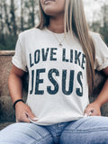 {Love Like Jesus} Graphic Tee