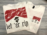 {Let ‘er Rip} Front & Back Graphic